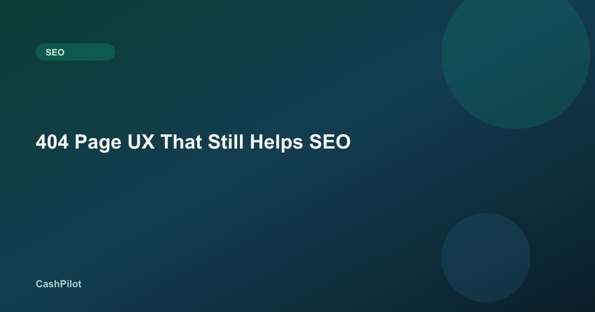 404 Page UX That Still Helps SEO