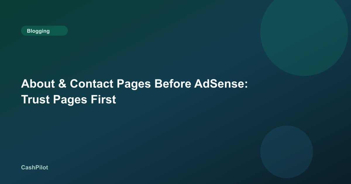 About & Contact Pages Before AdSense: Trust Pages First