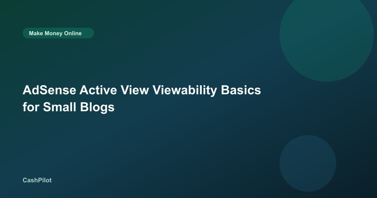 AdSense Active View Viewability Basics for Small Blogs