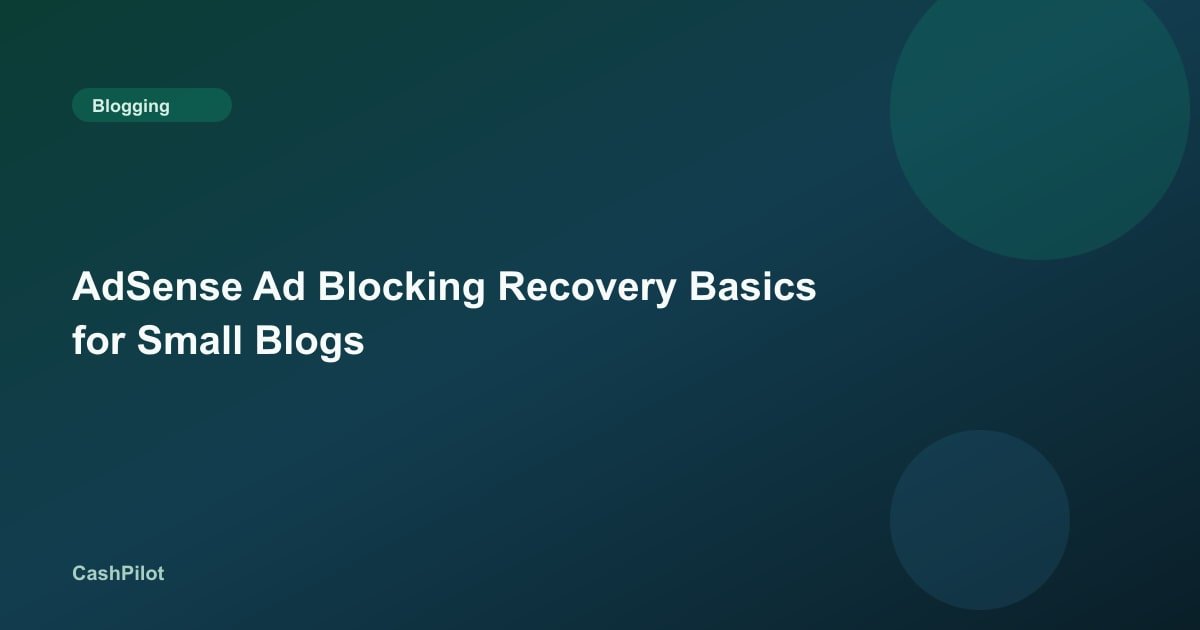 AdSense Ad Blocking Recovery Basics for Small Blogs