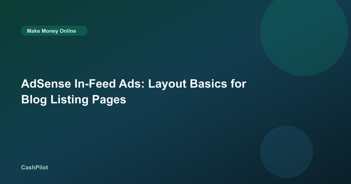 AdSense In-Feed Ads: Layout Basics for Blog Listing Pages