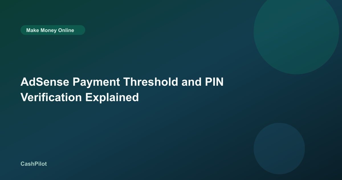 AdSense Payment Threshold and PIN Verification Explained