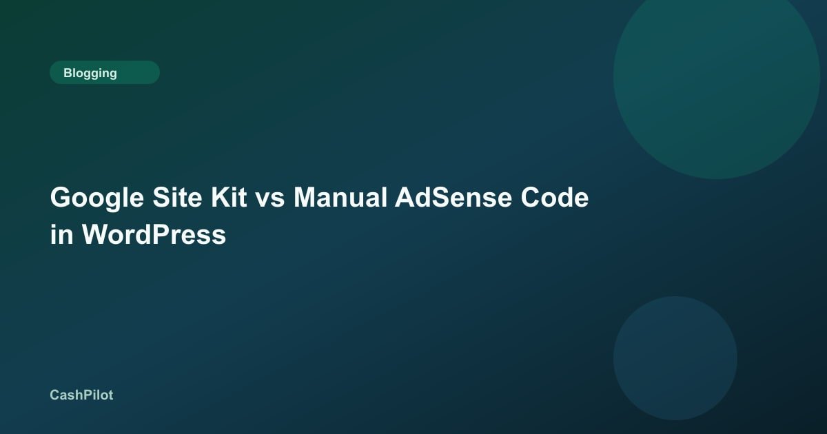 Google Site Kit vs Manual AdSense Code in WordPress