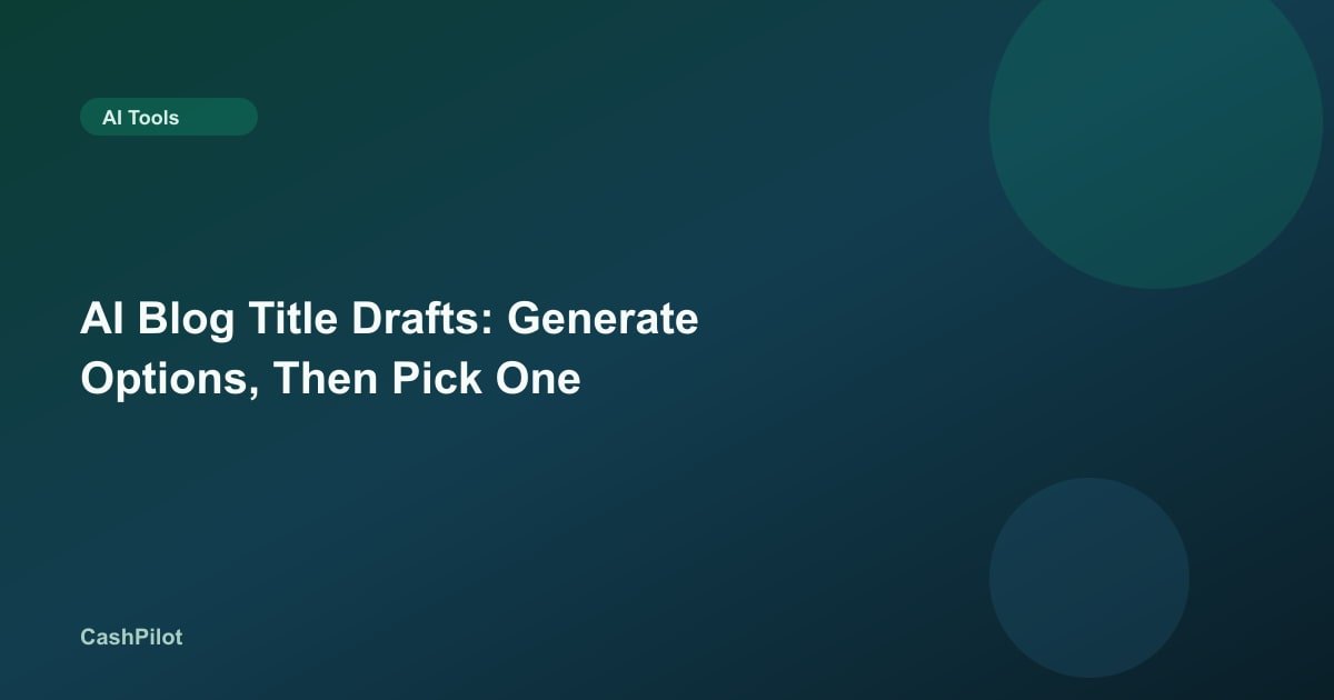 AI Blog Title Drafts: Generate Options, Then Pick One
