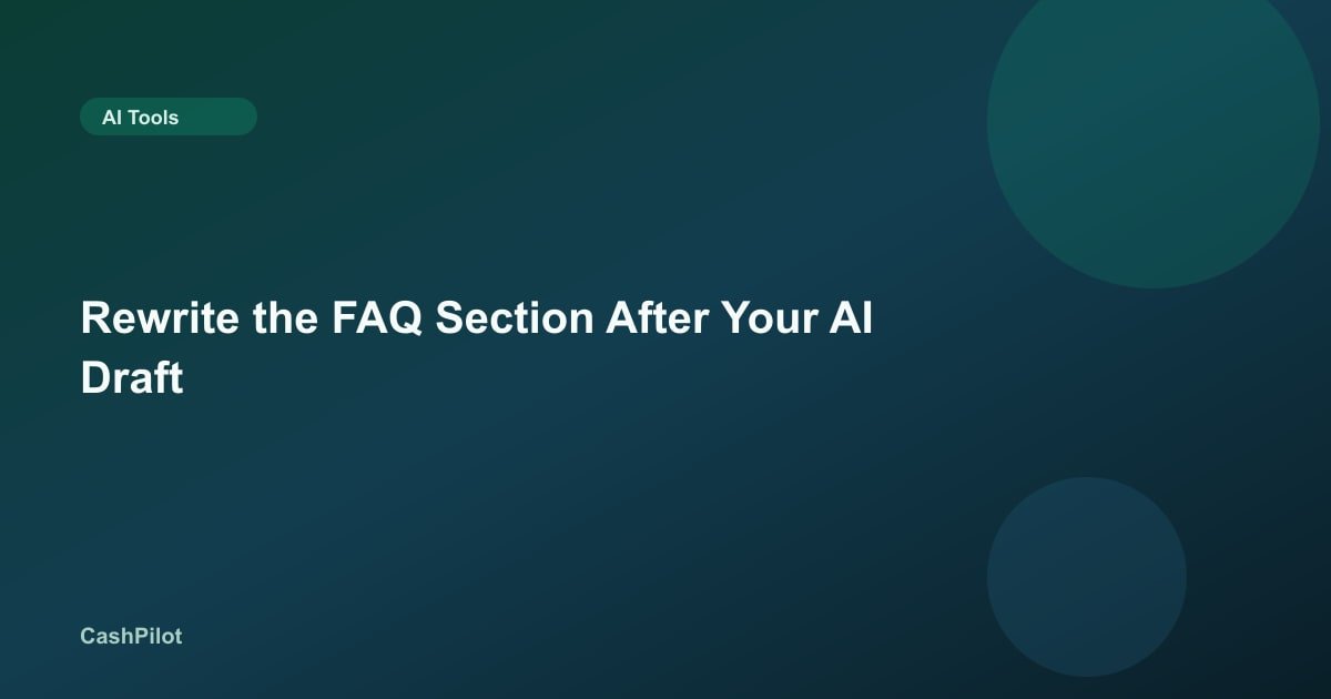 Rewrite the FAQ Section After Your AI Draft