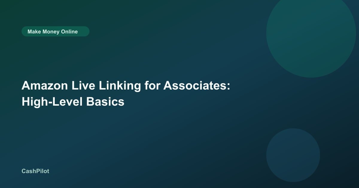 Amazon Live Linking for Associates: High-Level Basics