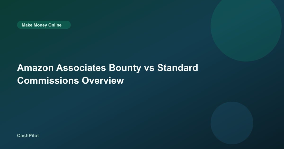 Amazon Associates Bounty vs Standard Commissions Overview