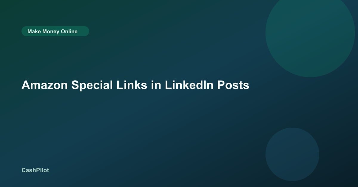 Amazon Special Links in LinkedIn Posts