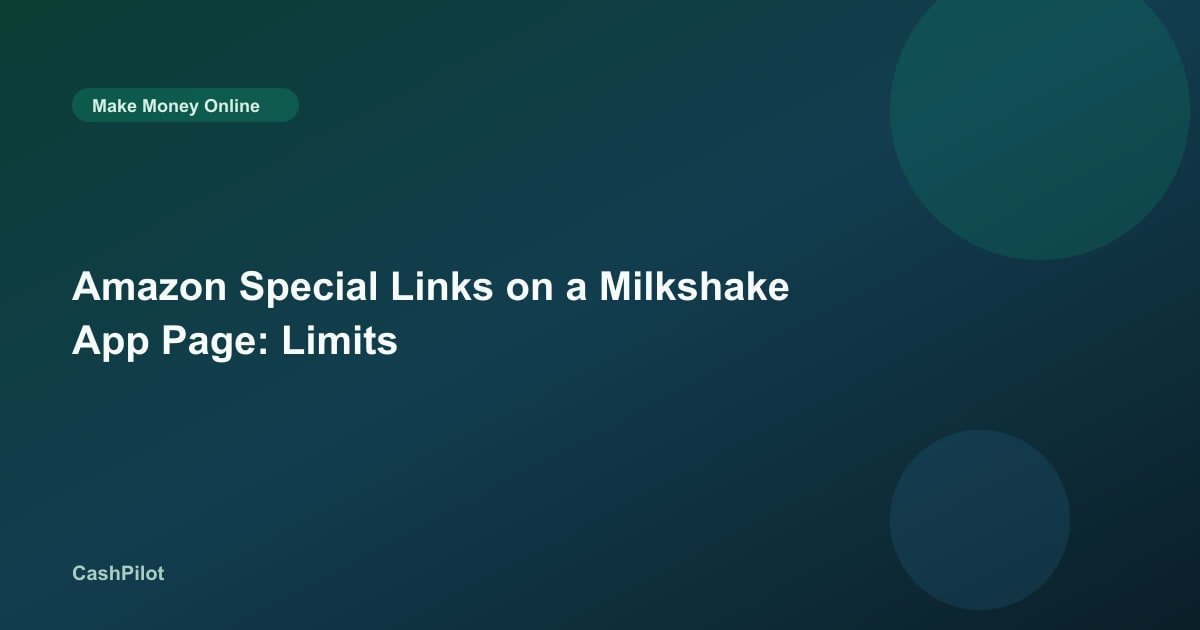 Amazon Special Links on a Milkshake App Page: Limits