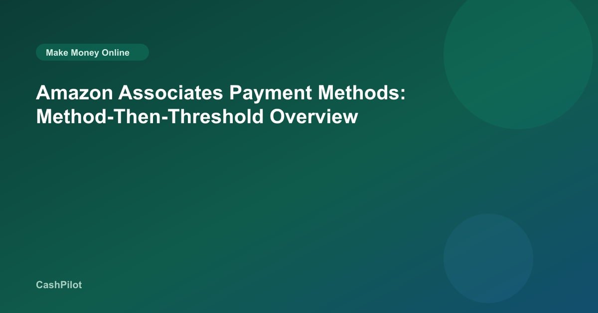 Amazon Associates Payment Methods: Method-Then-Threshold Overview