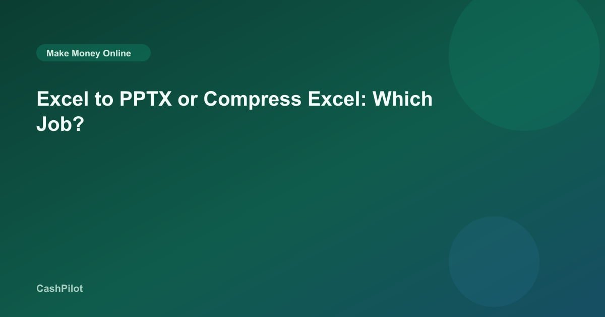 Excel to PPTX or Compress Excel: Which Job?