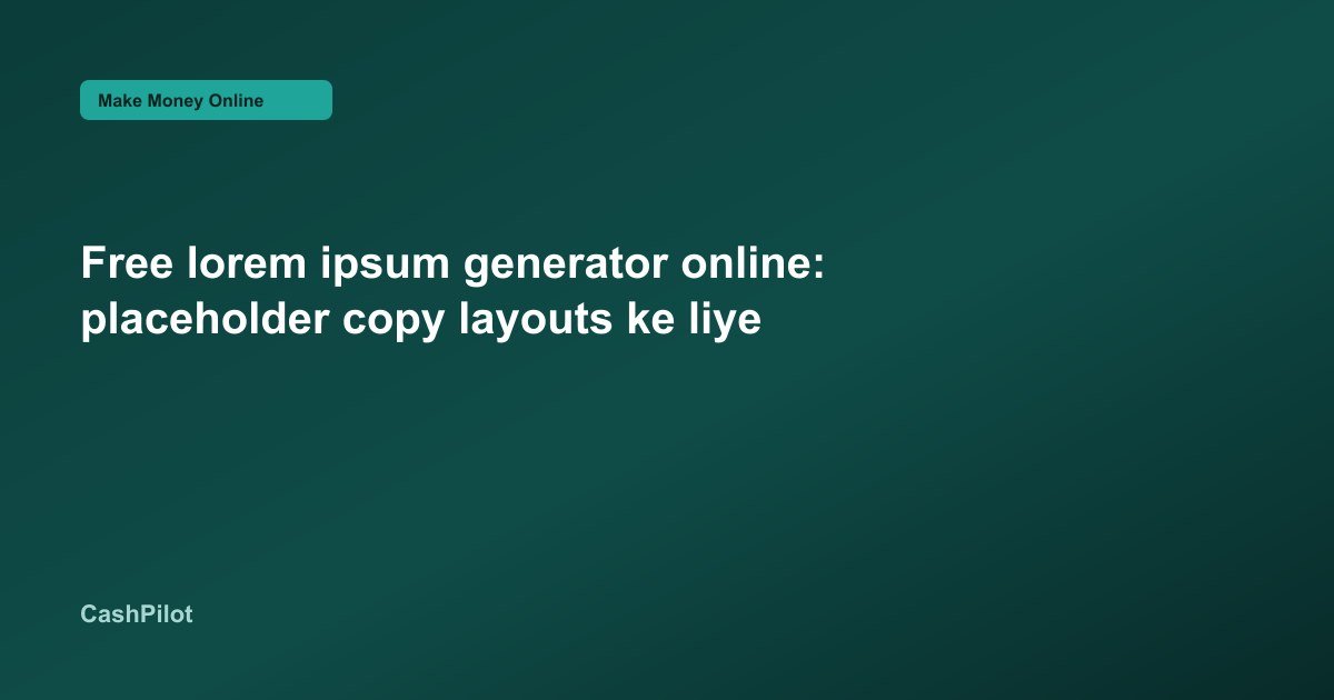Free lorem ipsum generator online: placeholder copy layouts ke liye