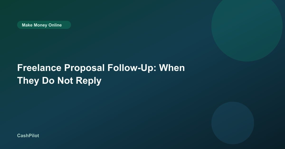 Freelance Proposal Follow-Up: When They Do Not Reply