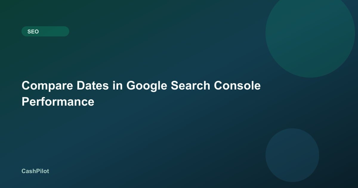 Compare Dates in Google Search Console Performance