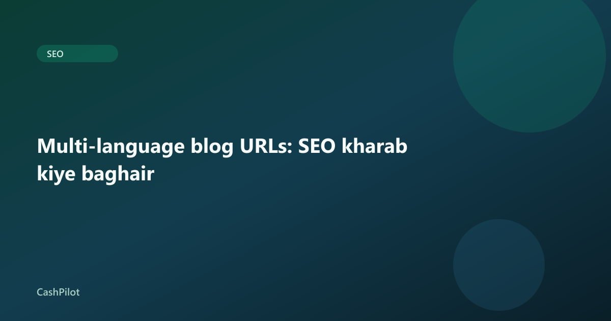 Multi-language blog URLs: SEO kharab kiye baghair