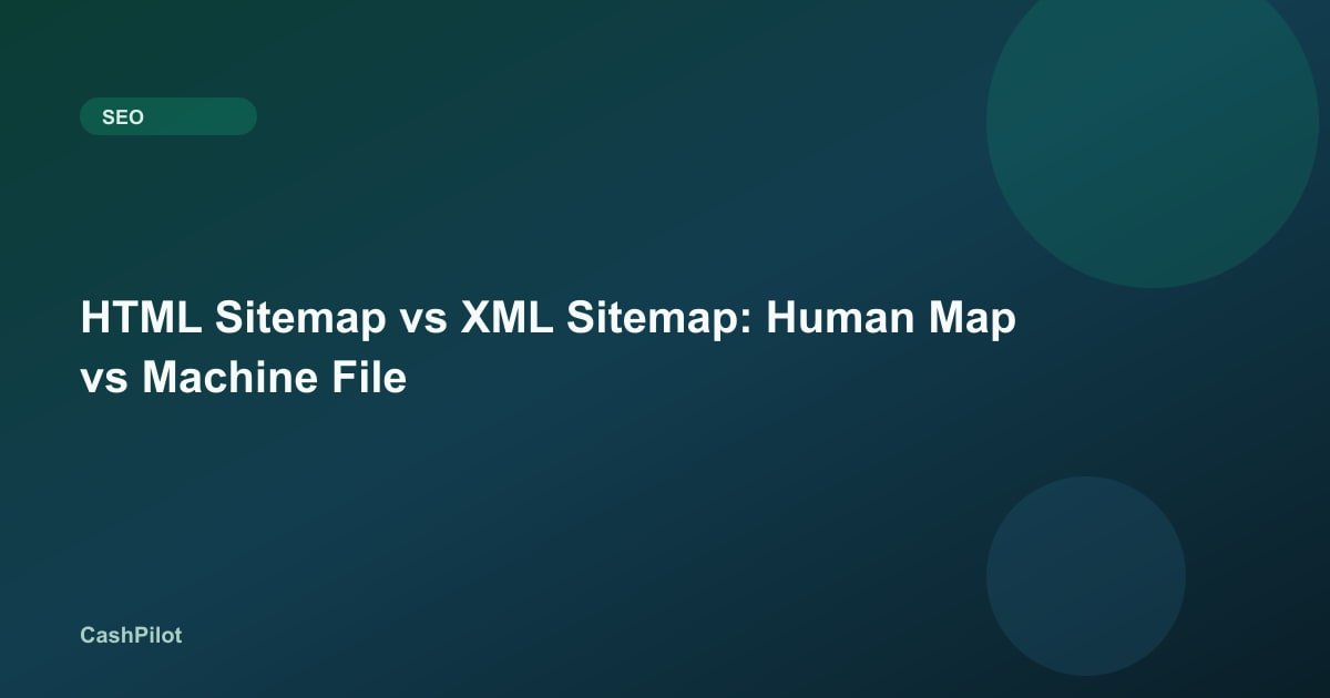 HTML Sitemap vs XML Sitemap: Human Map vs Machine File