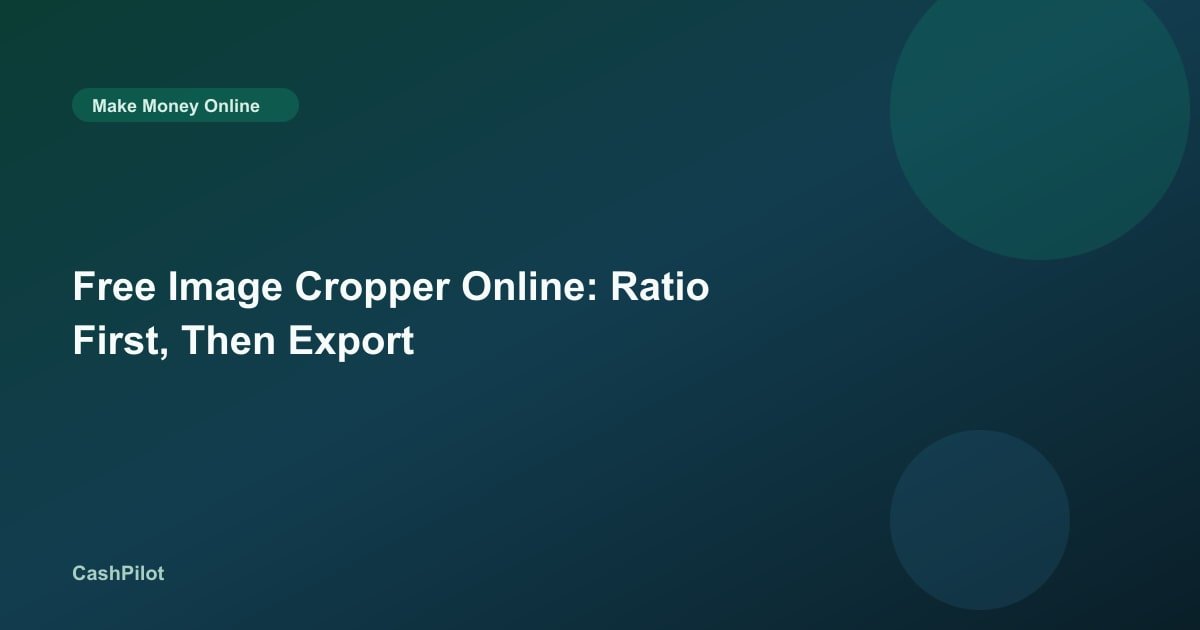 Free Image Cropper Online: Ratio First, Then Export