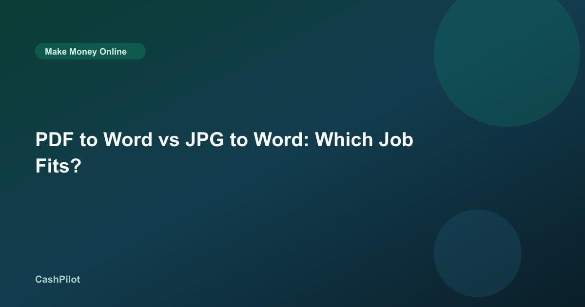 PDF to Word vs JPG to Word: Which Job Fits?