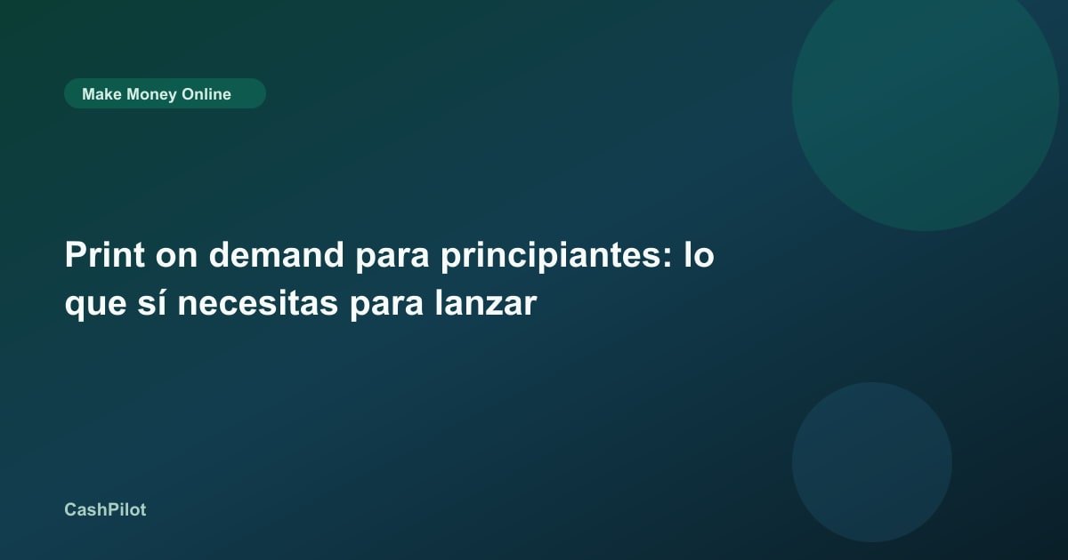 Print on demand para principiantes: lo que sí necesitas para lanzar