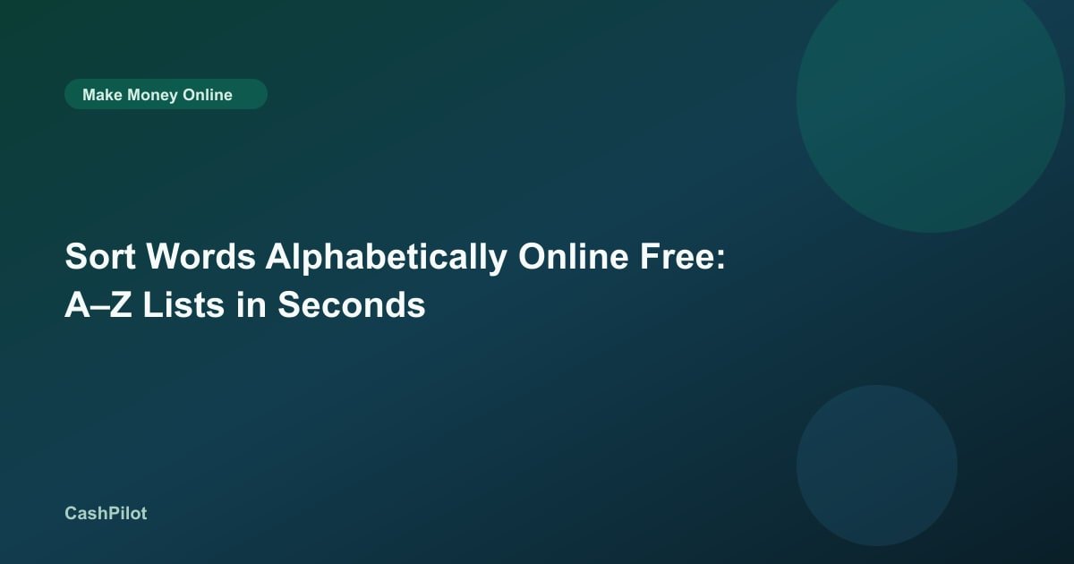 Sort Words Alphabetically Online Free: A–Z Lists in Seconds