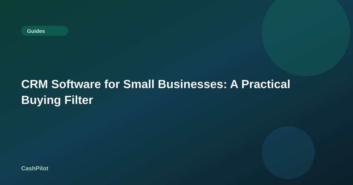 CRM Software for Small Businesses: A Practical Buying Filter
