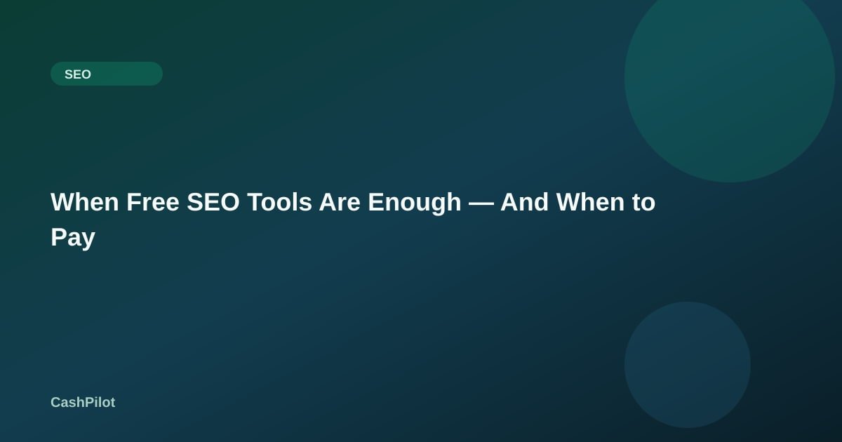 When Free SEO Tools Are Enough — And When to Pay
