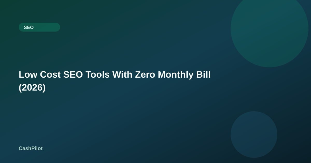Low Cost SEO Tools With Zero Monthly Bill (2026)