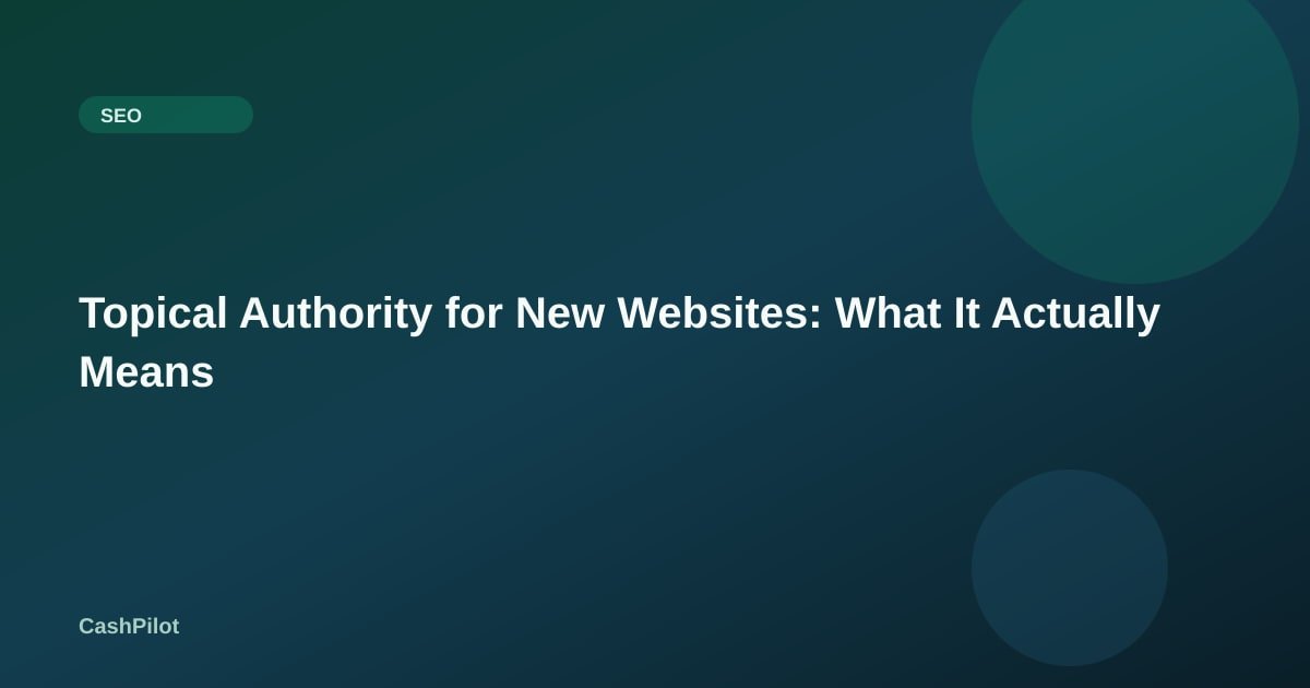 Topical Authority for New Websites: What It Actually Means