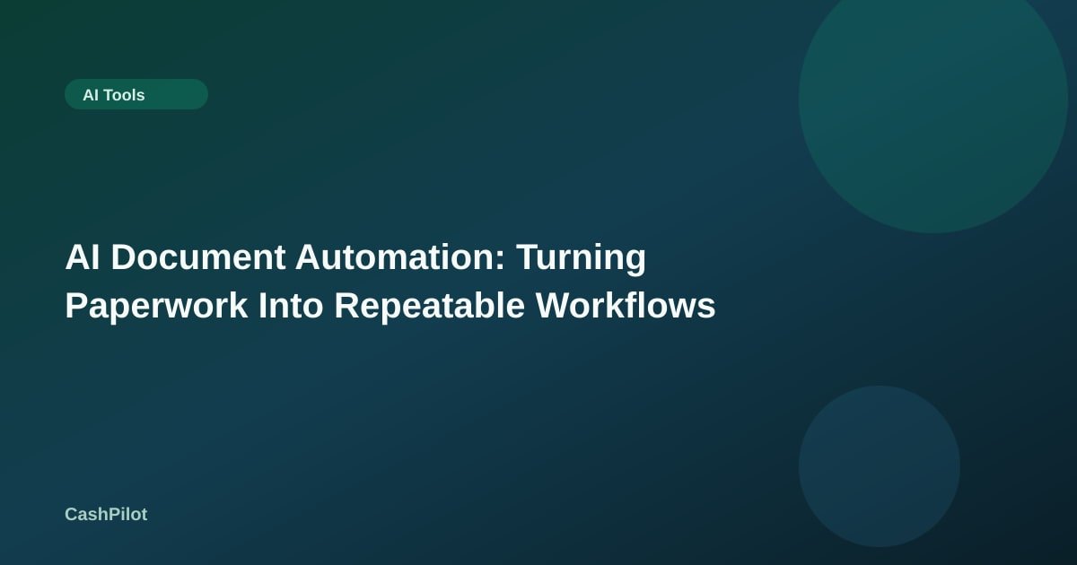 AI Document Automation: Turning Paperwork Into Repeatable Workflows