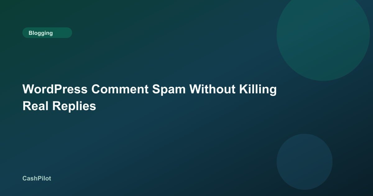 WordPress Comment Spam Without Killing Real Replies